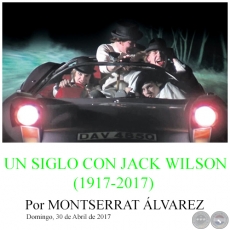 UN SIGLO CON JACK WILSON (1917-2017) - Por MONTSERRAT ÁLVAREZ - Domingo, 30 de Abril de 2017